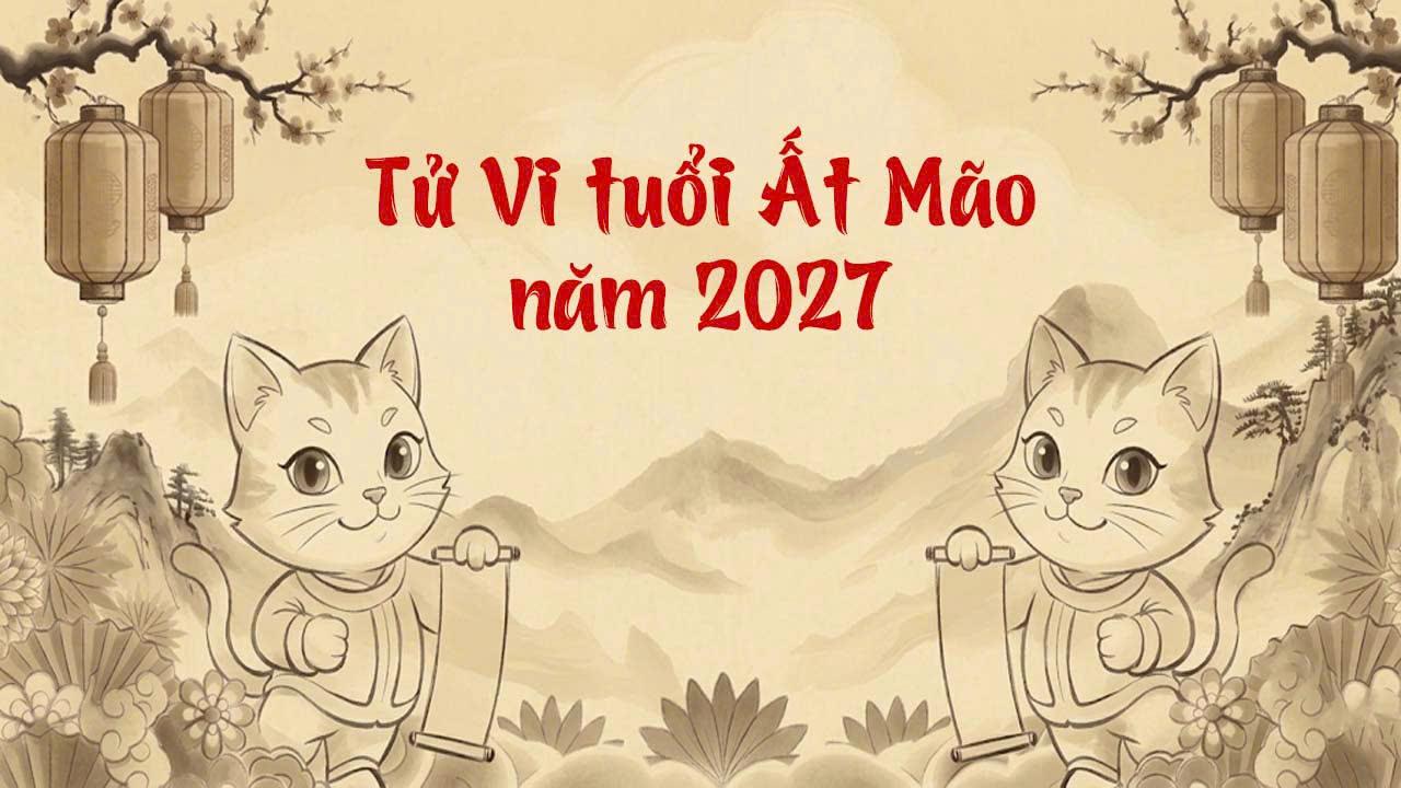 Tử vi tuổi Ất Mão 1975 năm Đinh Mùi 2027 thong dong tự tại gia đạo hòa thuận