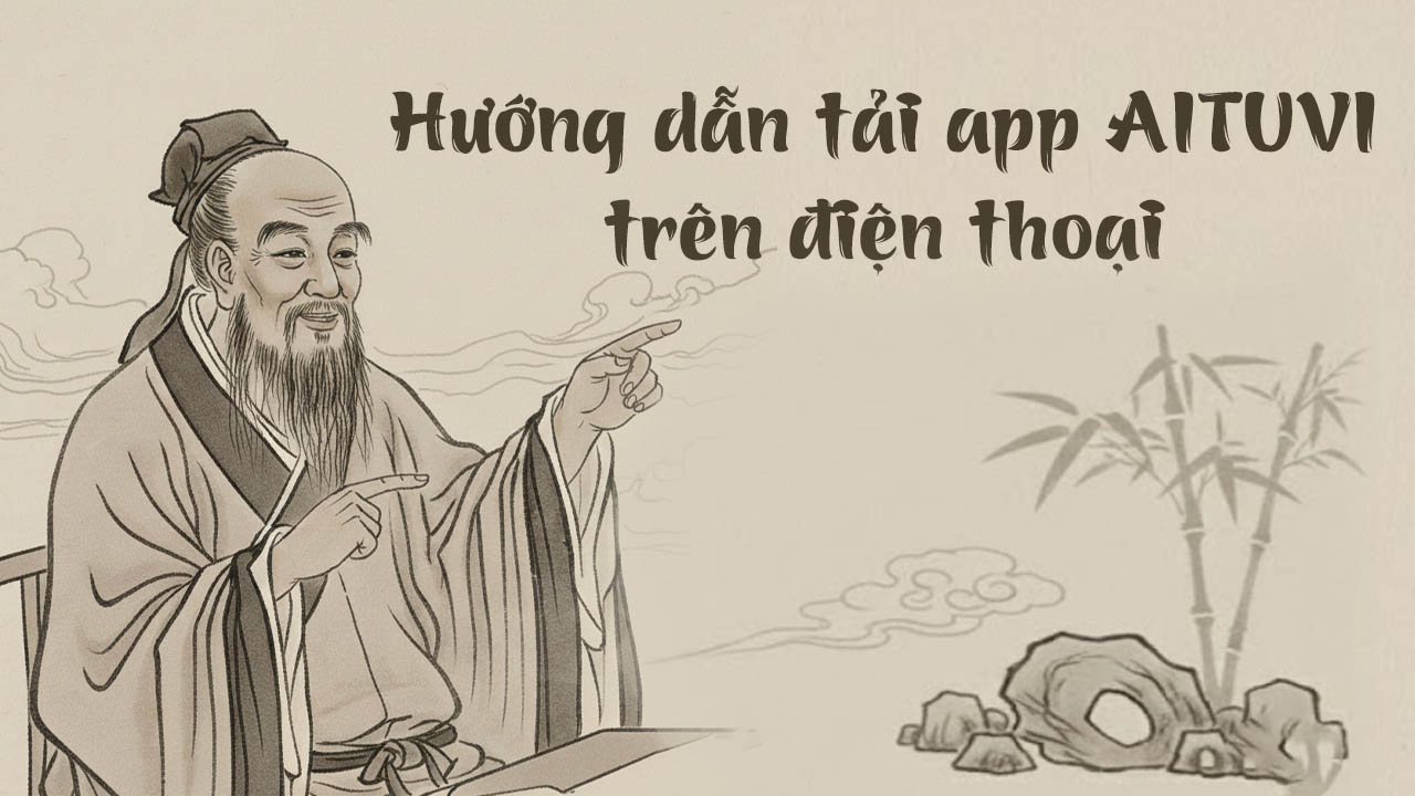 Hướng dẫn tải app AITUVI và lấy lá số Tử Vi trên điện thoại