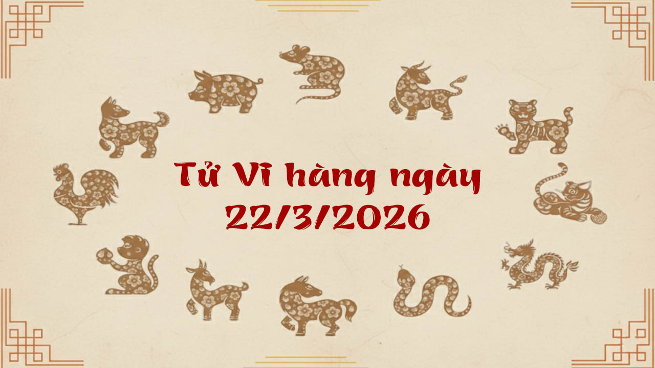 Tử Vi 12 con giáp ngày 22/3/2026, Mão thu lời cực đậm, Tuất mất trắng vì tin người