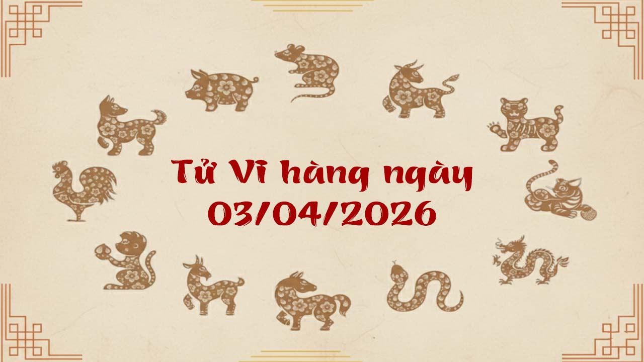 Tử vi 12 con giáp ngày 03/04/2026, Dần có tin vui về tài chính, Thìn lưu tâm sức khỏe