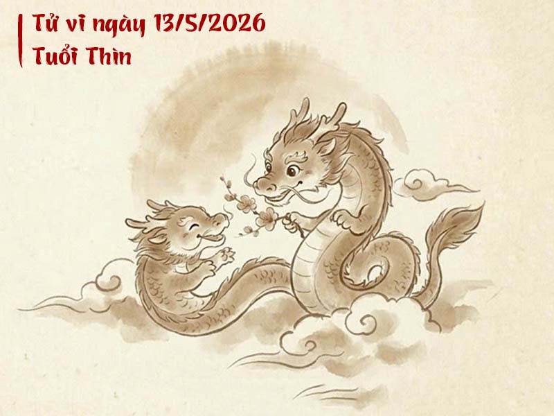 Tử vi ngày 13/5/2026 tuổi Thìn