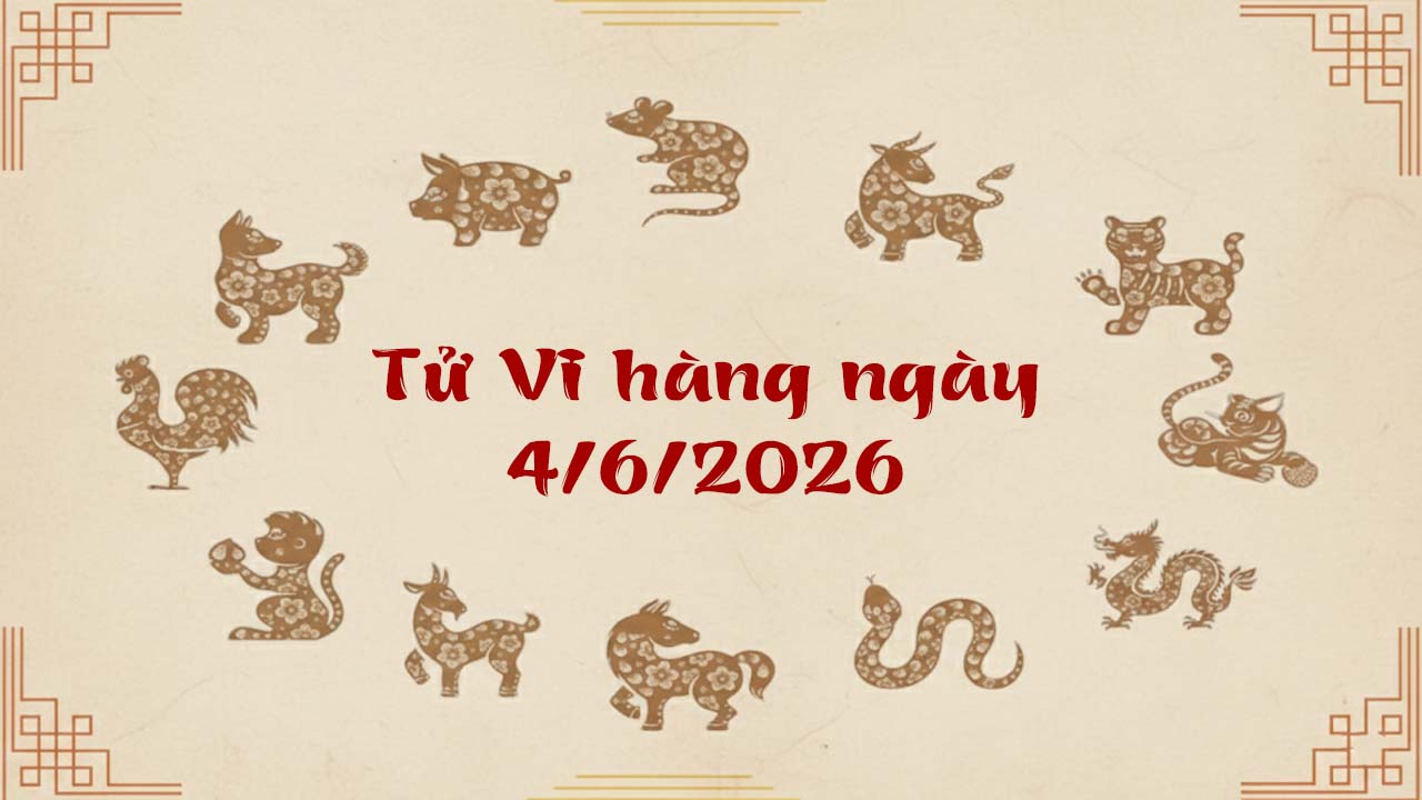 Tử vi 12 con giáp ngày 4/6/2026, 6 tuổi được Thần Tài gọi tên, làm đâu thắng đó