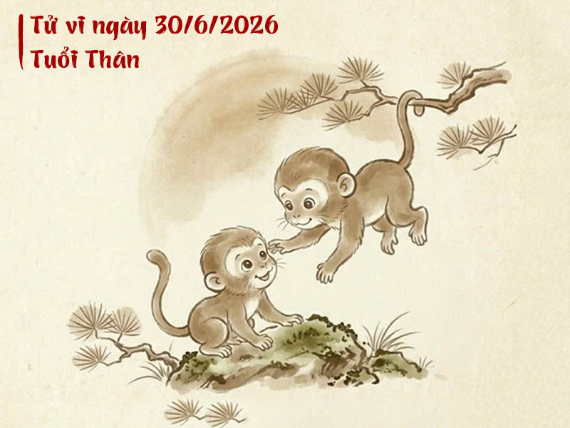 Tử vi ngày 30/6/2026 tuổi Thân