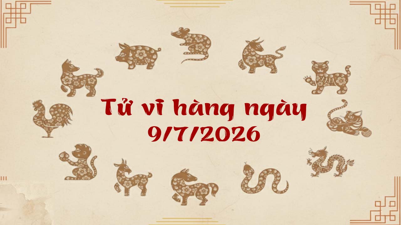 Tử vi thứ 5 ngày 9/7/2026 của 12 con giáp, Thìn và Dậu đón hỷ sự rực rỡ