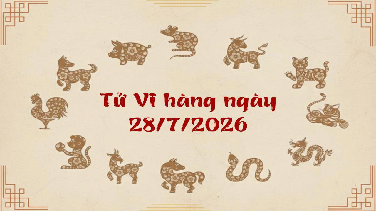 Tử vi thứ 3 ngày 28/7/2026 của 12 con giáp, Mão và Tỵ tài vận hanh thông thu đại lợi