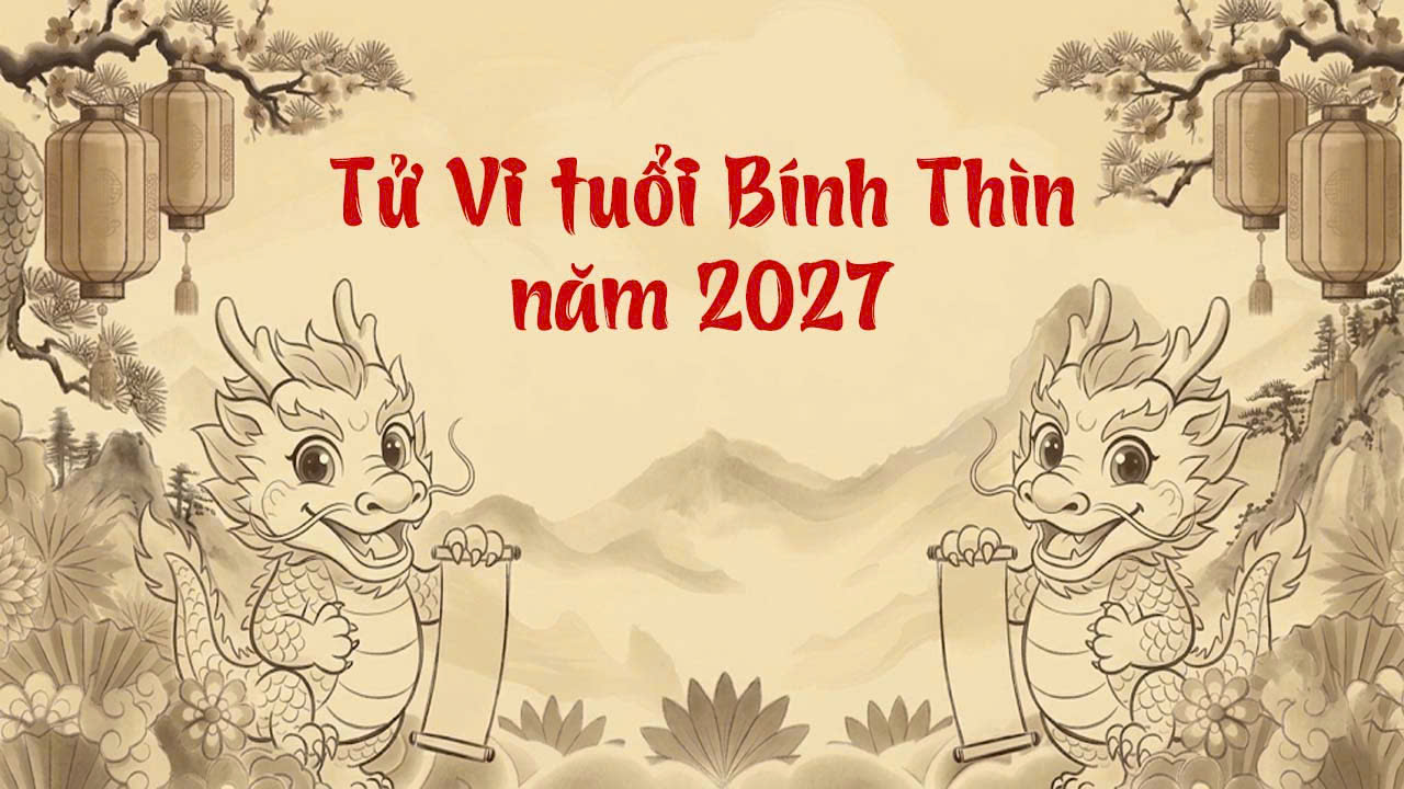 Tử vi tuổi Bính Thìn 1976 năm Đinh Mùi 2027 cục diện đại cát sự nghiệp bền vững