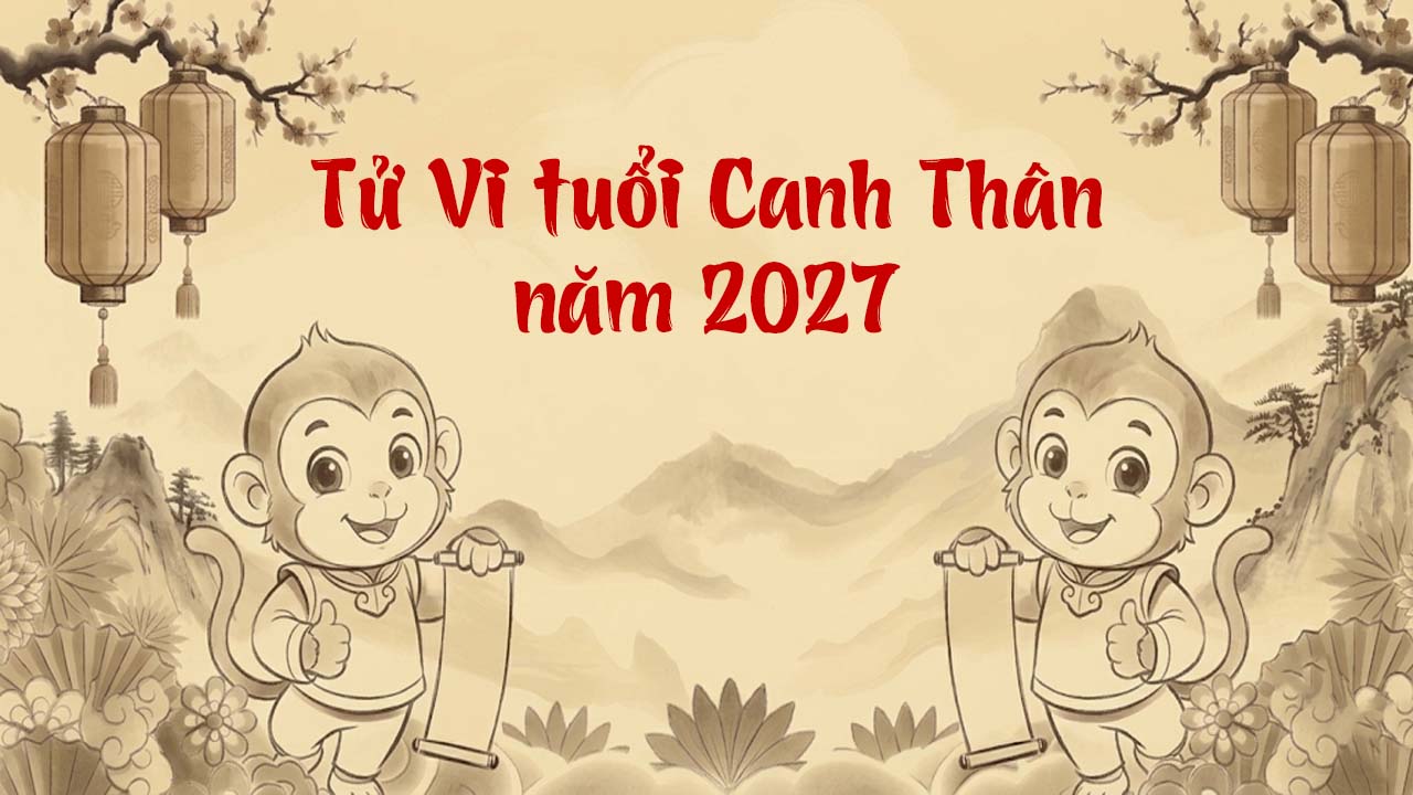 Tử vi tuổi Canh Thân 1980 năm Đinh Mùi 2027 cẩn trọng mâu thuẫn gia đạo hao tán tài sản