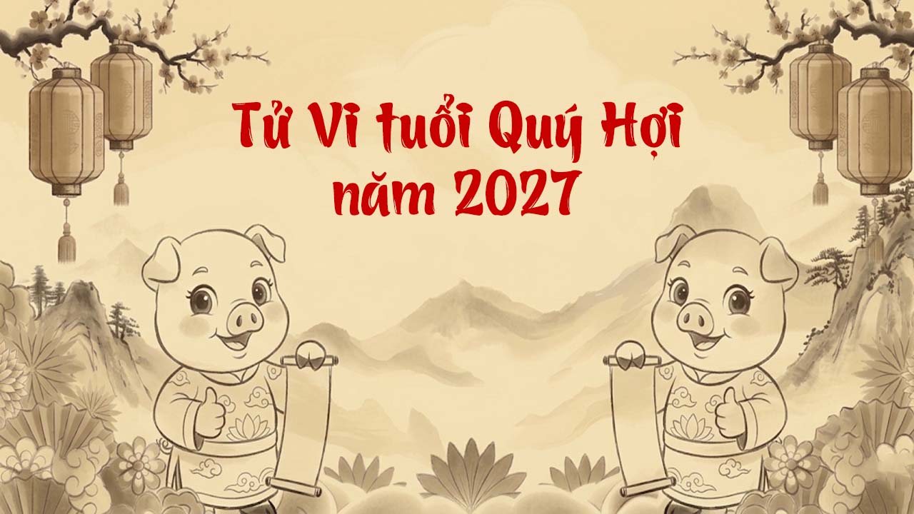 Tử vi tuổi Quý Hợi 1983 năm Đinh Mùi 2027 vận may gõ cửa, bứt phá sự nghiệp, tài chính