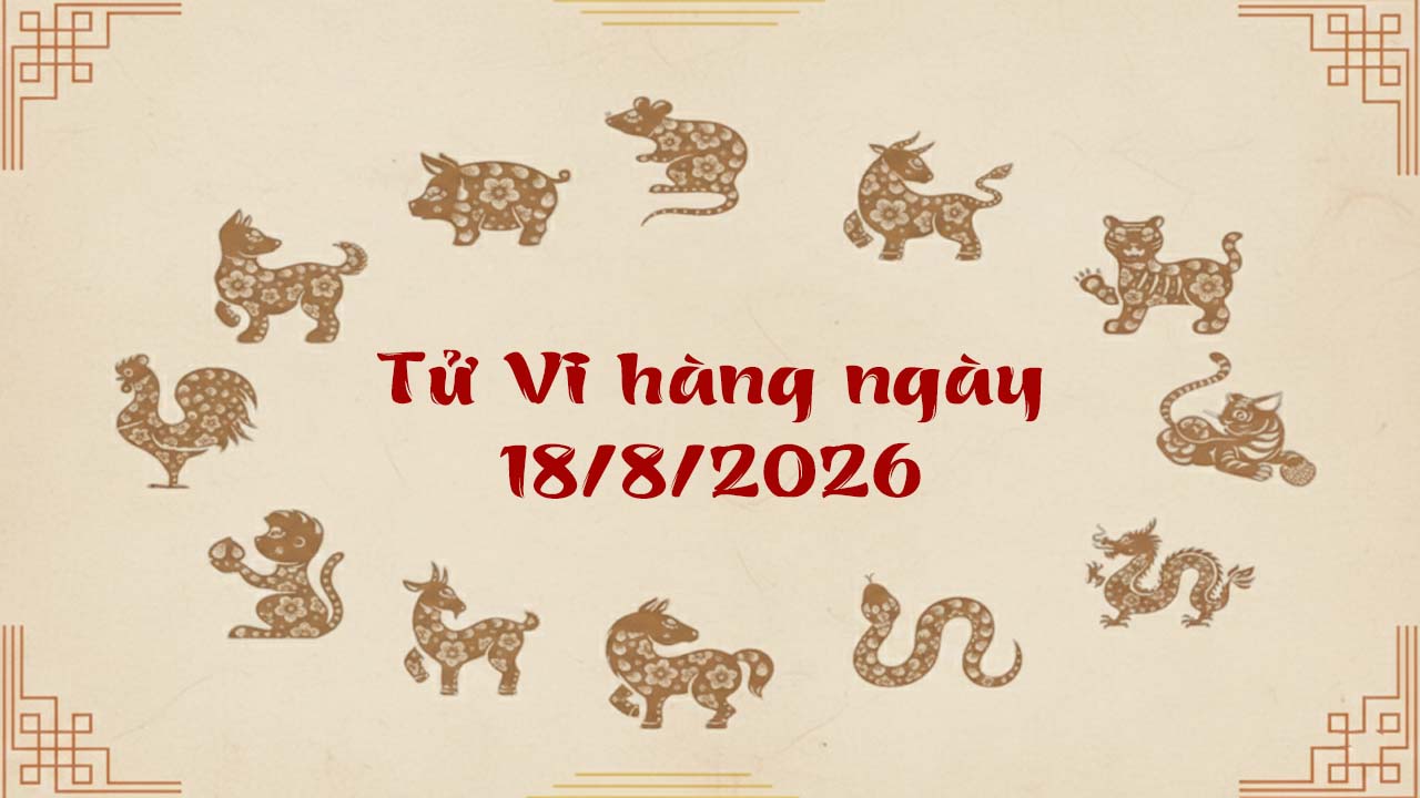 Tử vi thứ 3 ngày 18/8/2026 của 12 con giáp, Thân và Thìn trúng số đậm, tiền chất thành núi
