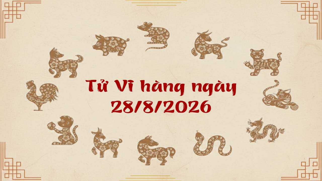 Tử vi thứ 6 ngày 28/8/2026 của 12 con giáp, Thân và Dần tiền đổ về như lũ