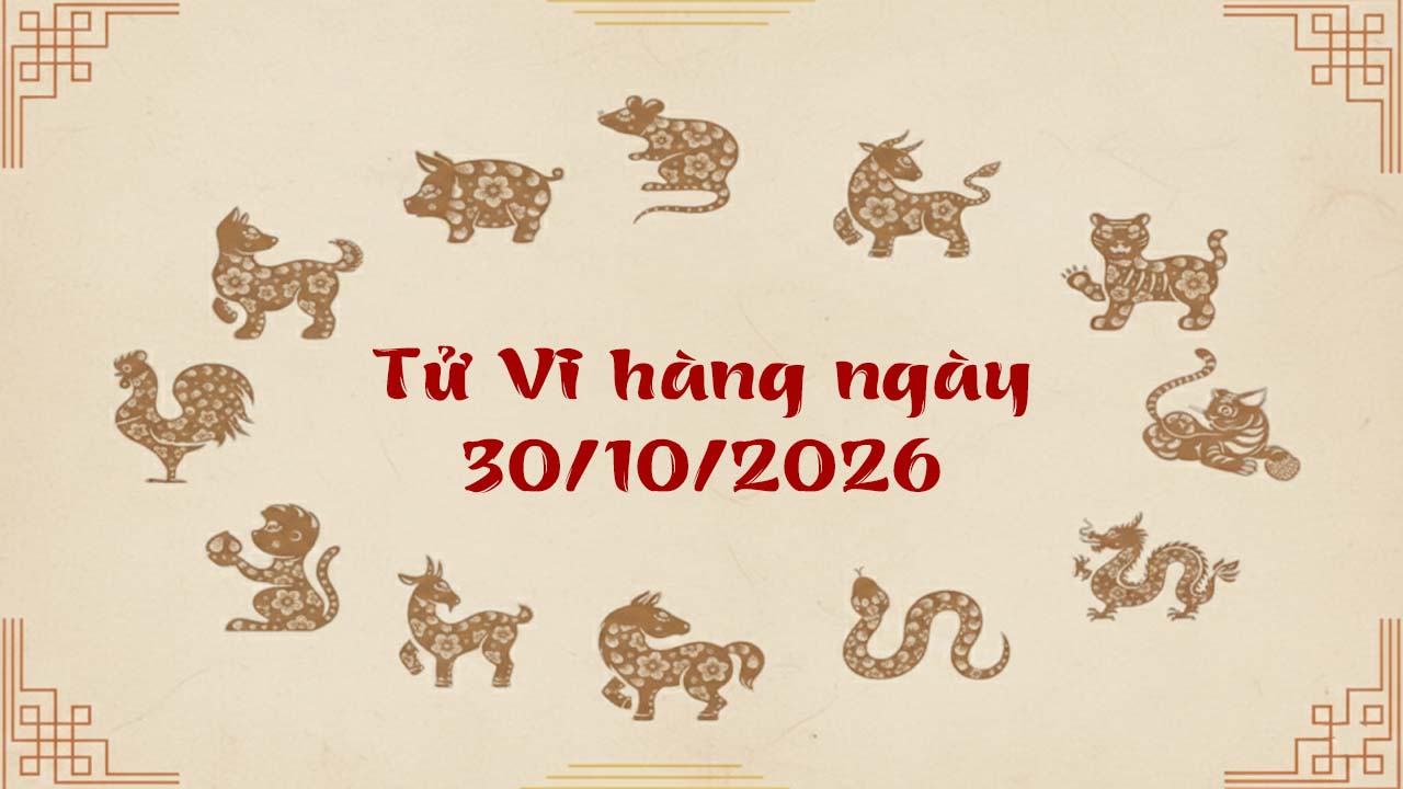 Tử vi thứ 6 ngày 30/10/2026 của 12 con giáp, Tý và Dần bứt phá doanh số